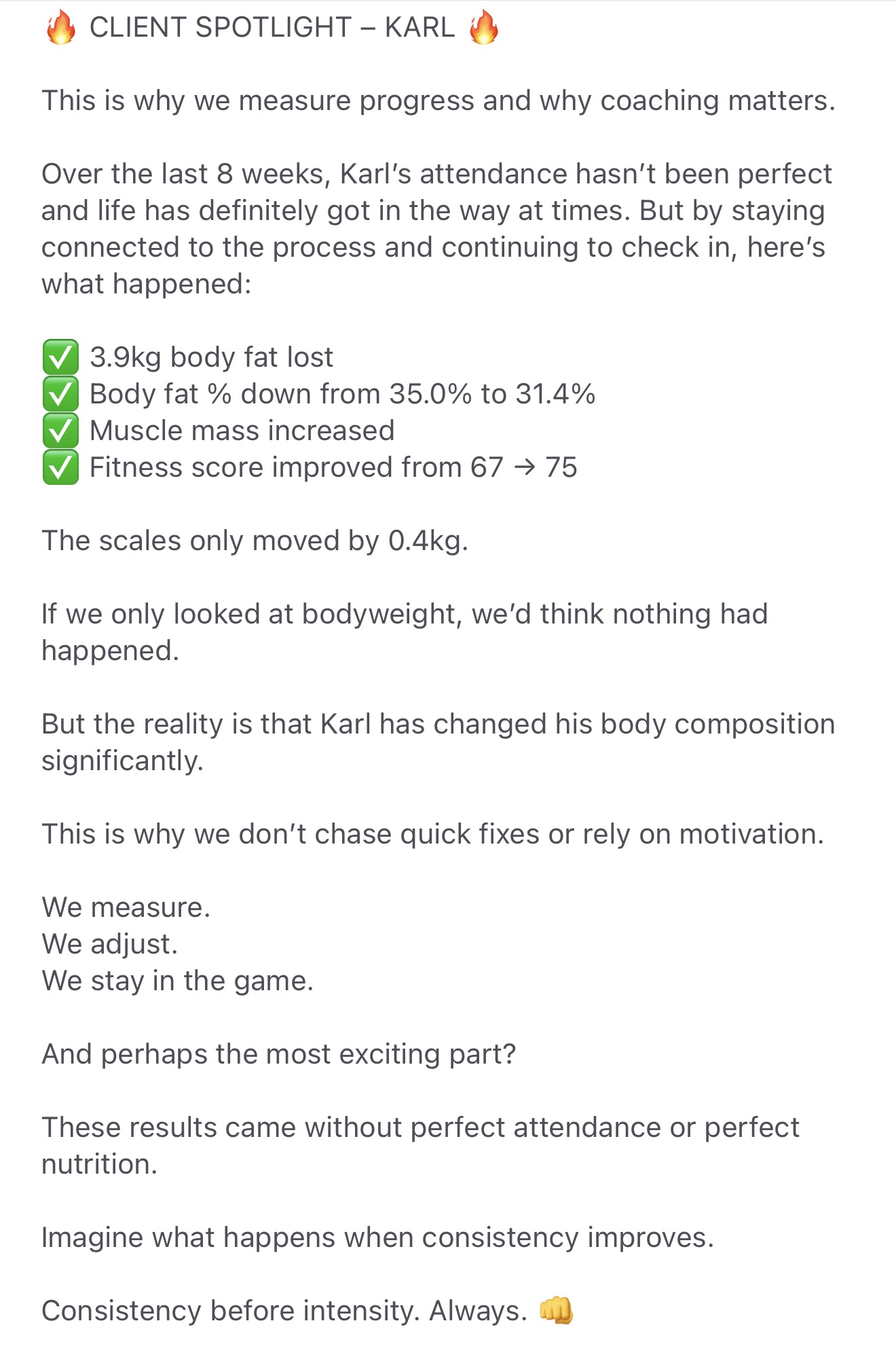 Client spotlight for Karl: 8 weeks into Foundations, 3.9kg body fat lost, body fat down from 35.0% to 31.4%, muscle mass increased, fitness score up from 67 to 75.